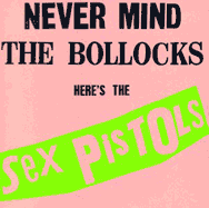 Never Mind The Bollocks...